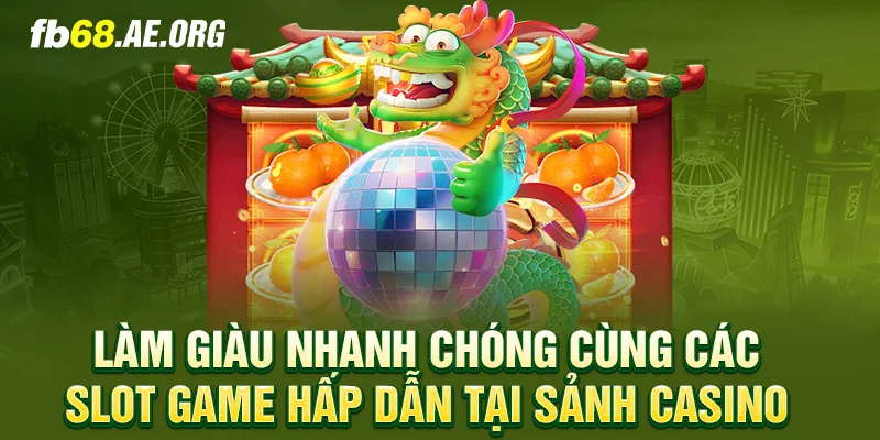 Làm giàu nhanh chóng cùng các tựa game siêu hot tại FB68